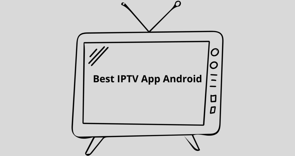 Best IPTV App Android