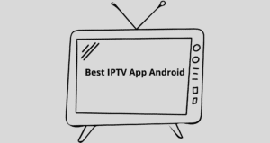 Best IPTV App Android