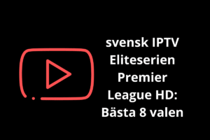 svensk IPTV Eliteserien Premier League HD