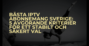 Bästa IPTV abonnemang Sverige