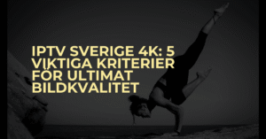 IPTV Sverige 4K